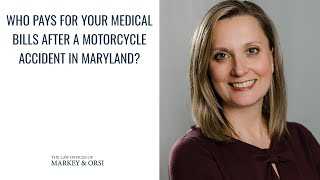 Who pays my medical bills after a motorcycle accident in MD? | Amy M. Orsi | Markey & Orsi