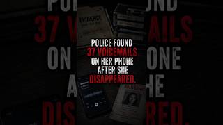 Disturbing True Files #1 | Police Found 37 Voicemails After She Disappeared #shorts