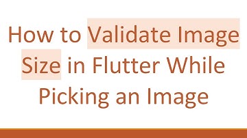 How to Validate Image Size in Flutter While Picking an Image
