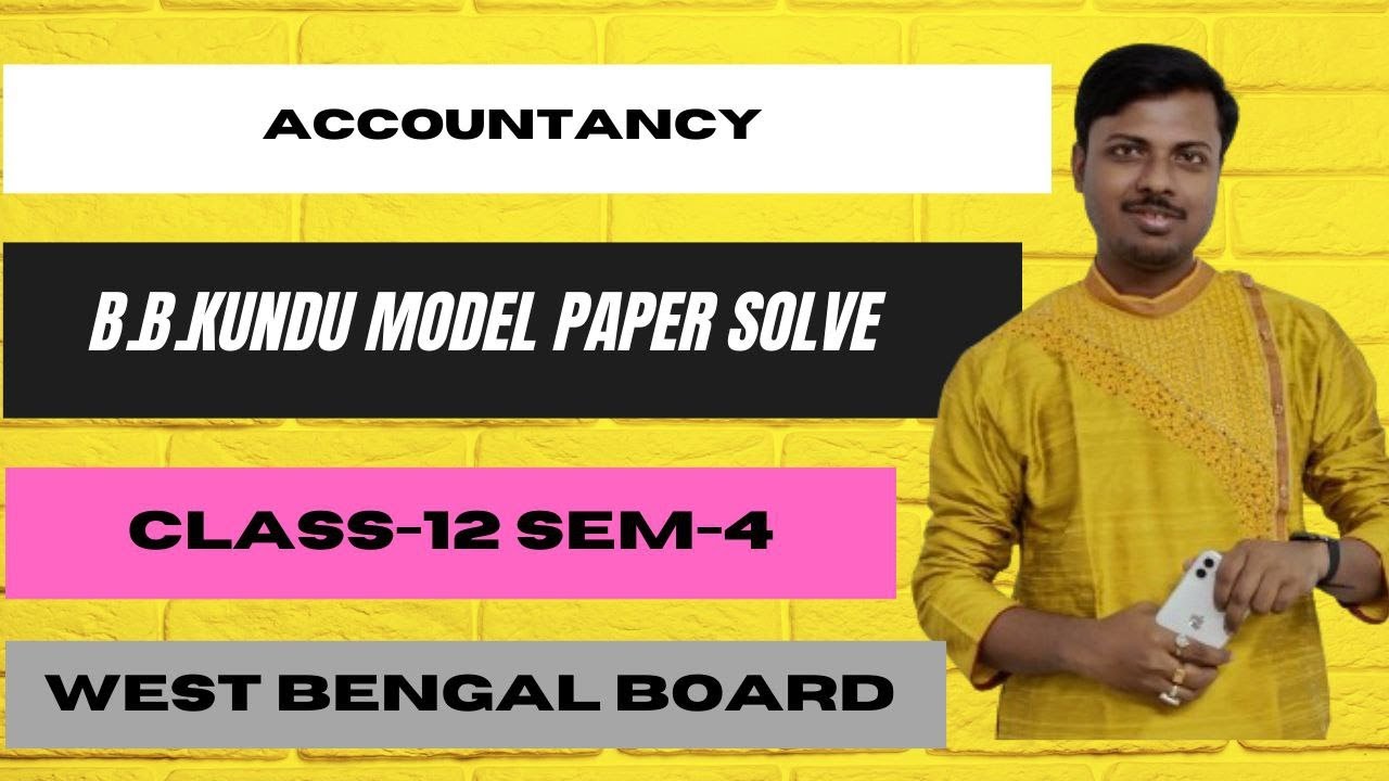 Day-5|B.B.Kundu Model Paper Solve | Accountancy |  Class-12 4th Sem || WB Board|