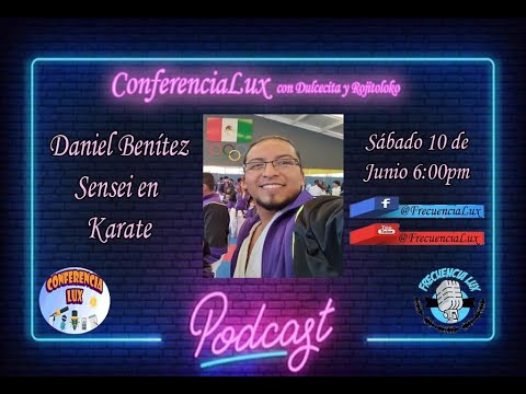 "Conferencia Lux" Invitado Daniel Aguilar "Sensei en karate" - YouTube