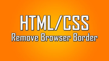 Learn HTML/CSS - #14 - Removing Browser Border [1080p]