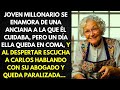 JOVEN MILLONARIO SE ENAMORA DE UNA ANCIANA A LA QUE ÉL CUIDABA, PERO UN DÍA ELLA QUEDA EN COMA...