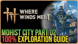 Mohist City 100% Exploration PART 2/3 – Where Winds Meet