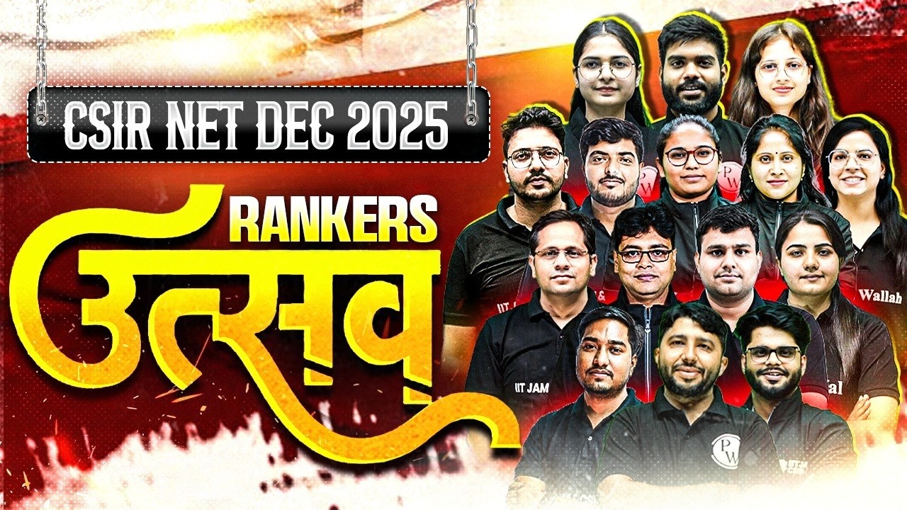 CSIR NET Dec 2025 Rankers उत्सव – Result Celebration, Success Stories & Live Event! @PWCSIRNET