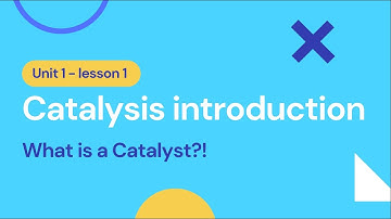 Introduction to Catalysis | Unit 1 - Lesson 1
