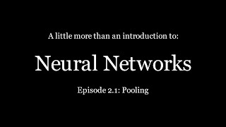 Neural Networks (2.1): Pooling