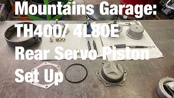 Mountains Garage: TH400/ 4L80E Rear Servo Piston Set Up