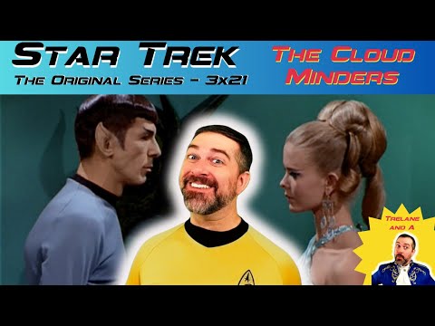 Star Trek: ToS 'THE CLOUD MINDERS' S3xE21 - Spock Love Interest! REVIEW AND REACTION!