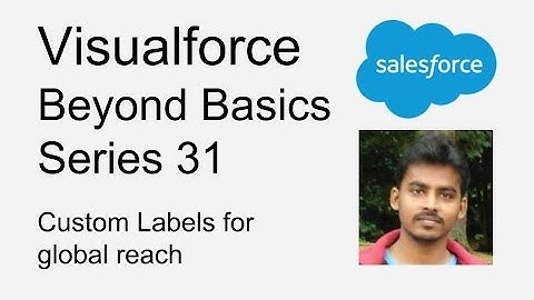 Visualforce   Beyond Basics Series 31   Use Custom Labels for Global reach