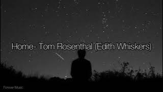 Home- Tom Rosenthal (Edith Whiskers) (Lyrics) | TikTok