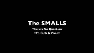 The Smalls - There's No Question