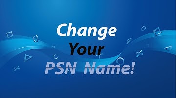 PSN Name Changes Are Finally Here! Details And How To Change!