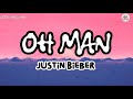 OH MAN By Justin Bieber Lyrics mp3
