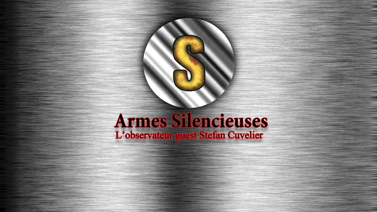 Watch Armes Silencieuses (L'Observateur + Stefan Cuvelier) on YouTube Watch Armes Silencieuses (L'Observateur + Stefan Cuvelier) on YouTube