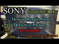 SONY Smart LED Tv, How to Repair Defective Picture, Step by Step, Tutorial