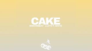 Lloyd P White x 8onthebeat - "CAKE"