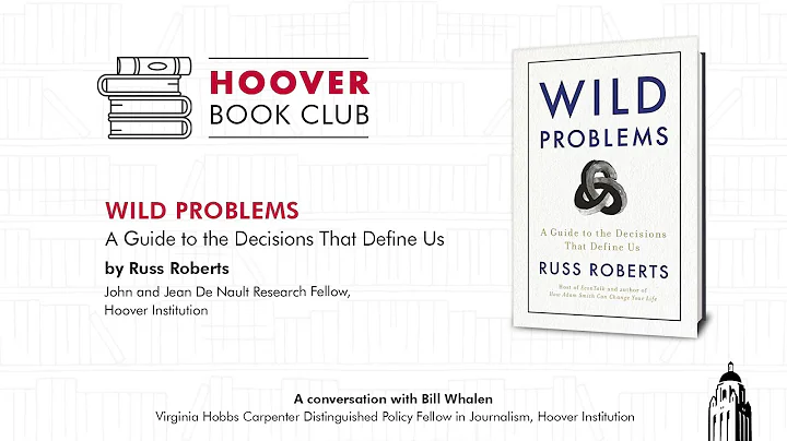 Hoover Book Club: Russ Roberts On Wild Problems: A...