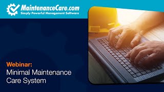 Minimal Maintenance Care System | Work Order Software and CMMS - Maintenance Care