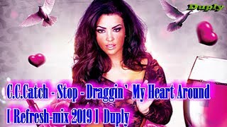 C.C.Catch - Stop - Draggin` My Heart Around [ Italo refresh mix 2019 ] Duply