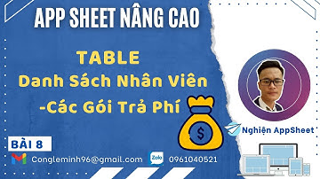 #APPSHEET NÂNG CAO_Bài 8: Table Danh sách nhân viên. Các gói trả phí trong Appsheet