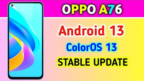 OPPO A76 gets Android 13 based ColorOS 13 Stable Update