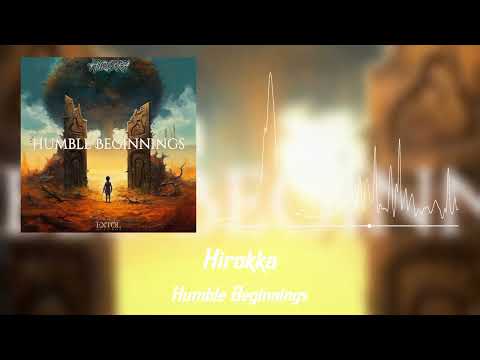 Hirokka - Humble Beginnings