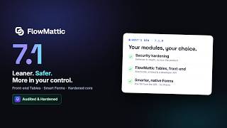 What's New in FlowMattic 7.1 — Your Modules, Your Data, Your Control