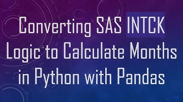 Converting SAS INTCK Logic to Calculate Months in Python with Pandas
