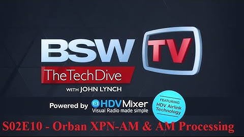 BSW Presents: Tech Dive S02E10 - Orban XPN-AM & AM Processing