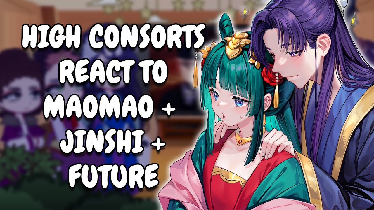 High Consorts + Emperor React To MaoMao + Jinshi + Future || Gacha React