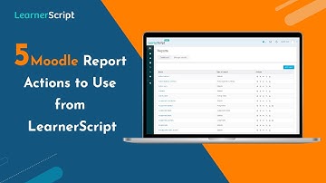 5 Moodle Report Actions to Use from LearnerScript || Helpful LearnerScript Report Actions