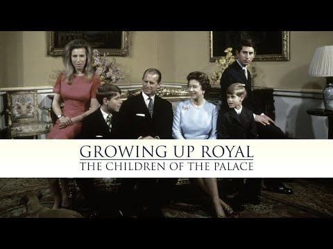 The Royals Revealed: Growing Up Royal- Children Of The Palace -British Royal Documentary.