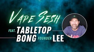 Lee From TableTop Bong Joins the Think Dank!