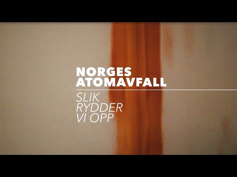 Norges atomavfall - Slik rydder vi opp - video from NND