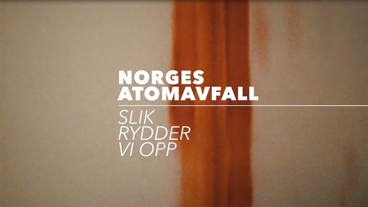Norges atomavfall - Slik rydder vi opp