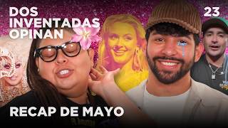 RECAP DE MAYO 🔁 📅 CON @Alexis3XL & @LuisCarlosGarza | DOS INVENTADAS OPINAN: EL PODCAST 🗯️