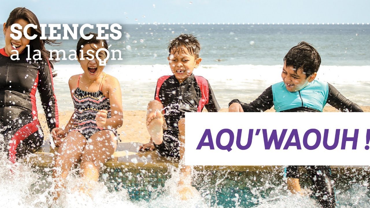 [Sciences à la Maison] #17 : Aqu'Waouh !