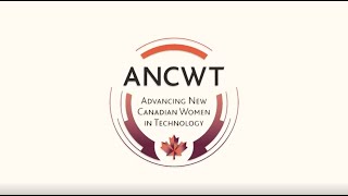 Advancing New Canadian Women in Technology Program (ANCWT) - Spring 2019