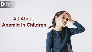 Is your child tired, looking pale, low concentration? Anemia in Kids-Dr. Harish. C | Doctors' Circle