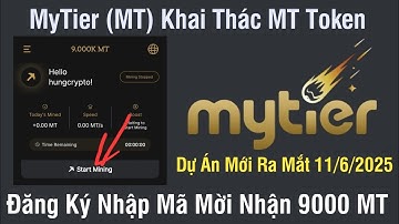 MyTier (MT) Khai Thác MT Token Dự Án Mới Ra Mắt 11/6/2025 - Đăng Ký Nhập Mã Mời Nhận 9000 MT
