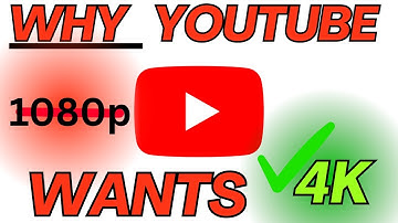 WHY YOUTUBE PREFERES 4K UPLOADS in UNDER 5 Min.