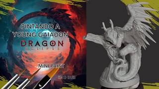 Pintando a Young Gaiadon de Dragon Eclipse  | Pintando con H