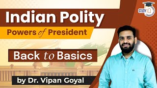 Powers of President l Indian Polity and Constitution by Dr Vipan Goyal l Study IQ President of India
