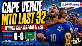 Cape Verde vs Saudi Arabia Highlights: Cabo Verde's World Cup Dream Lives, Reach Knockouts |Football