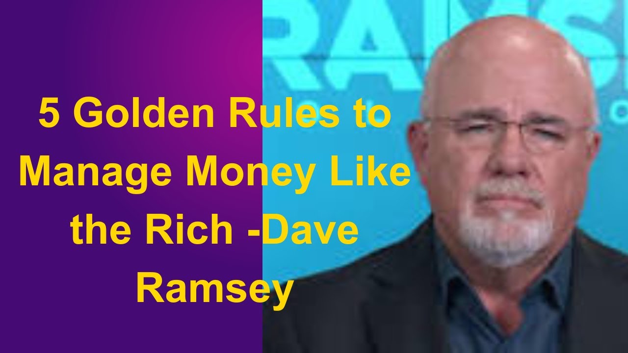 5 Golden Rules To Manage Your Money Like The Rich — Dave Ramsey ...