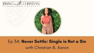 Never Settle: Single is Not a Sin with Christian Aaron