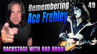 Backstage with Bad Brad #49  Remembering ACE FREHLEY | The Spaceman Who Made Us Pick Up a Les Paul!
