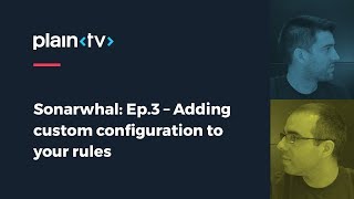 Sonarwhal Ep 3: Adding custom configuration to your rules