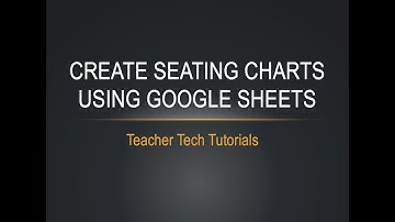 Seating Charts Using Google Sheets